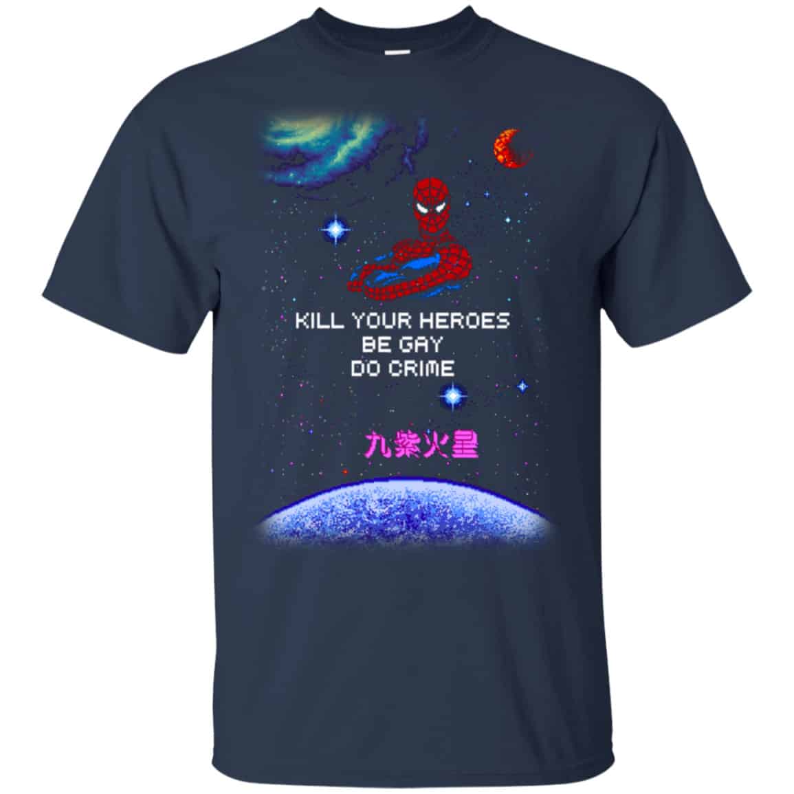 Spider Man Kill Your Heroes Be Gay Do Crime Shirt, Hoodie, Tank
