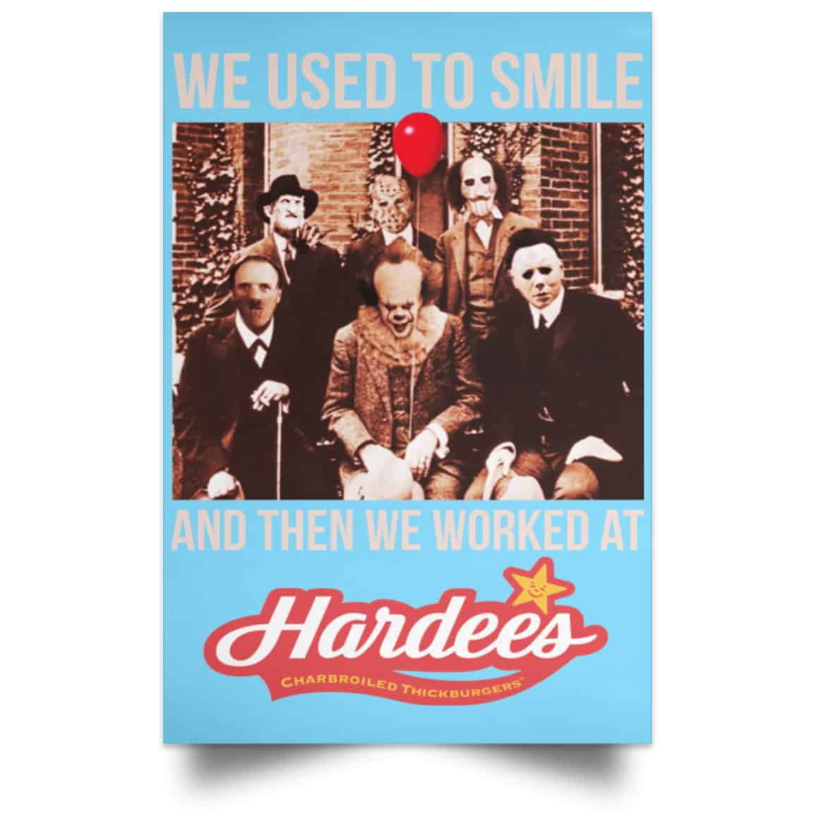 We Used To Smile And Then We Worked At Hardee’s Posters