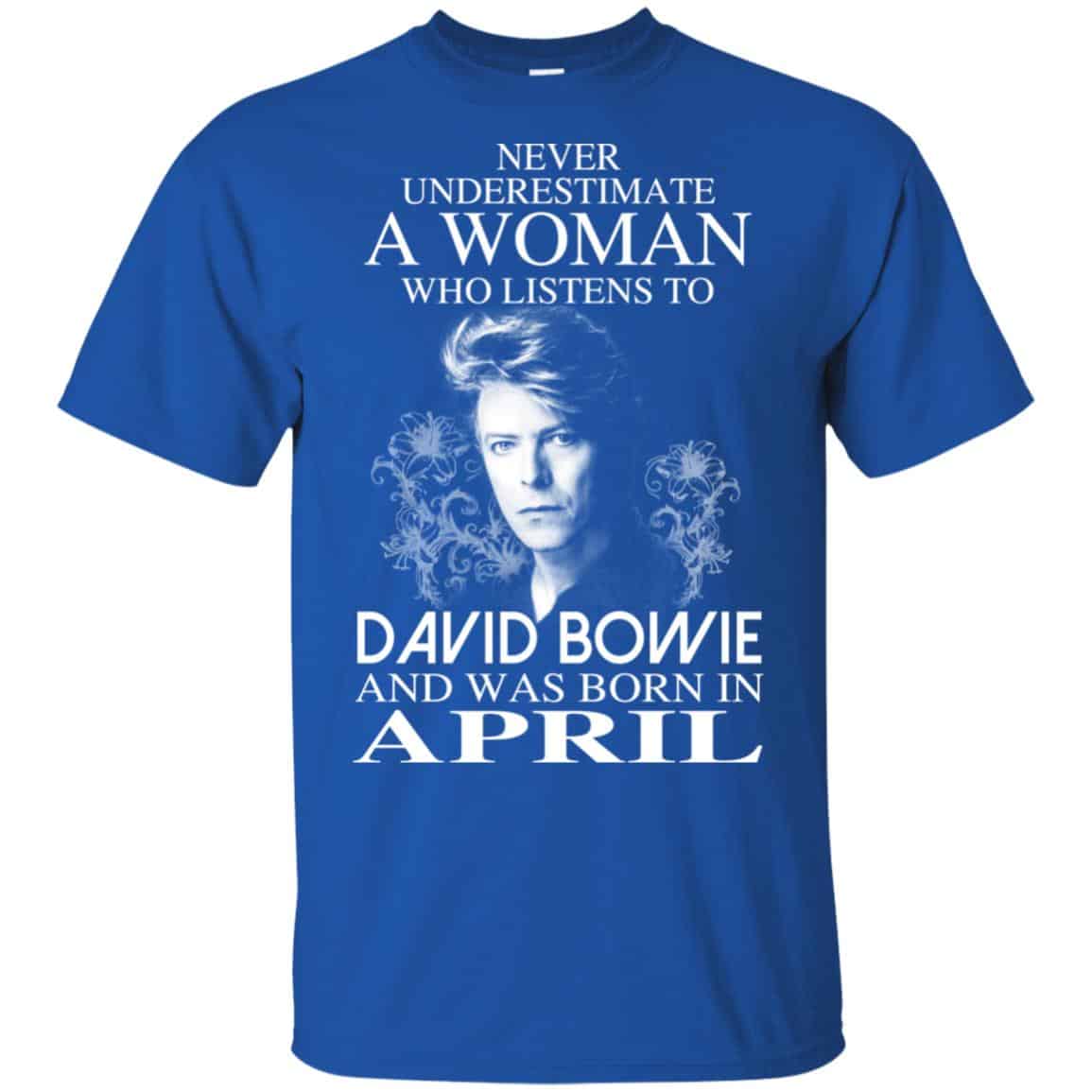 A Woman Who Listens To David Bowie And Was Born In April T-Shirts, Hoodie, Tank