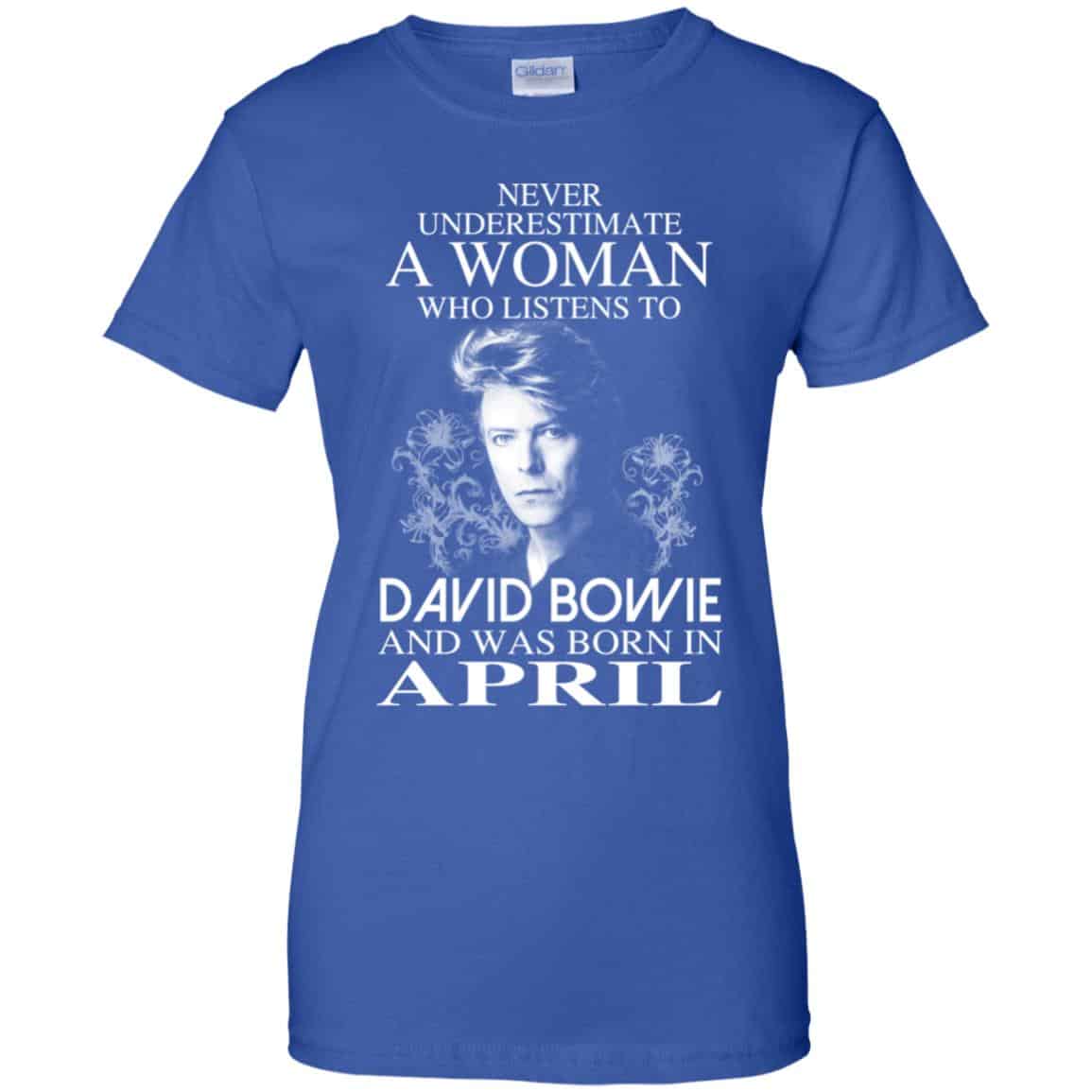 A Woman Who Listens To David Bowie And Was Born In April T-Shirts, Hoodie, Tank
