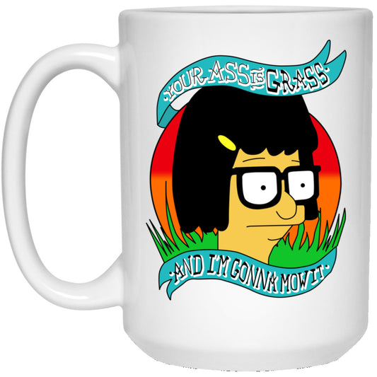 Bob’s Burger Your Ass Is Grass And I’m Gonna Mow It Mug