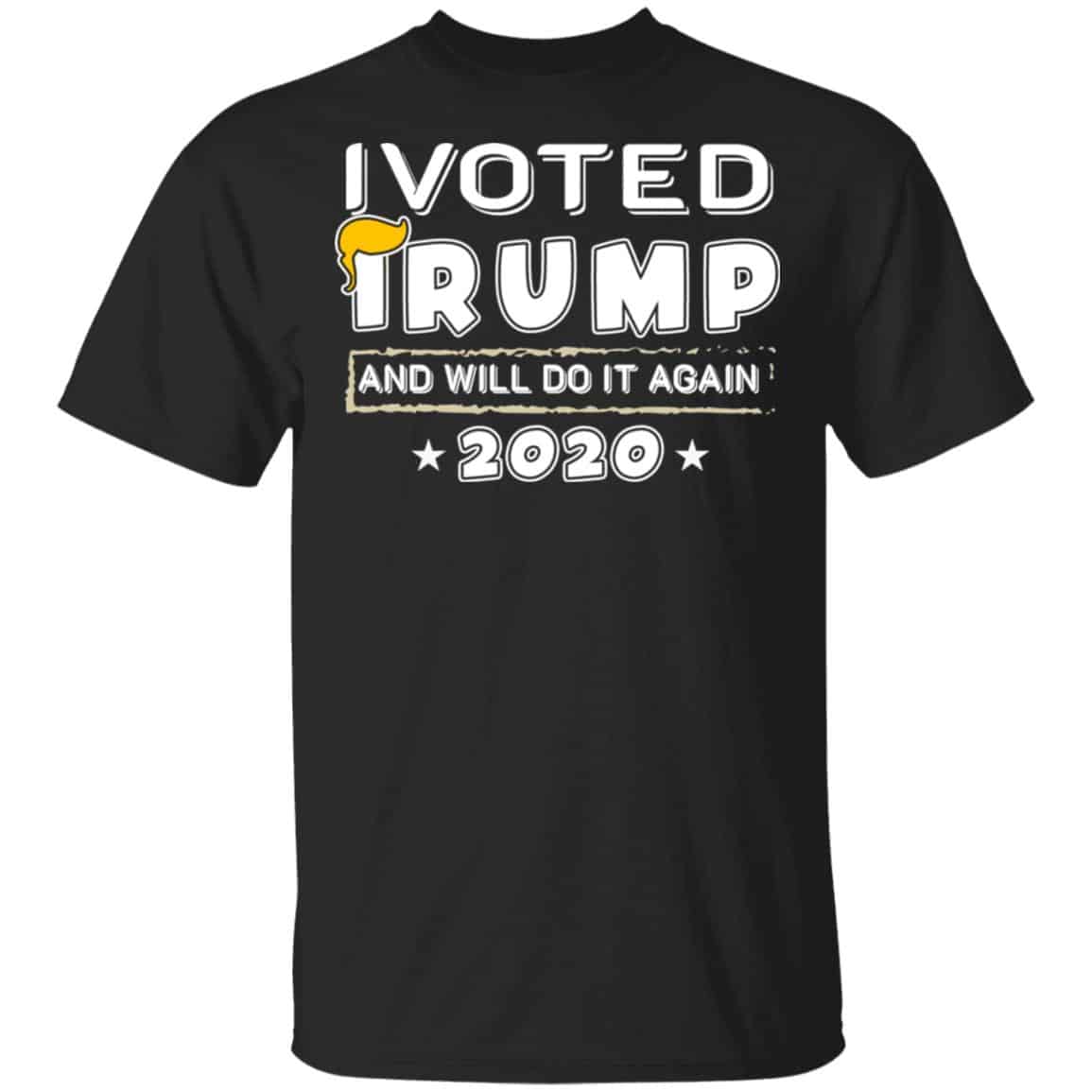 I Voted Trump And Will Do It Again 2020 Shirt, Hoodie, Tank