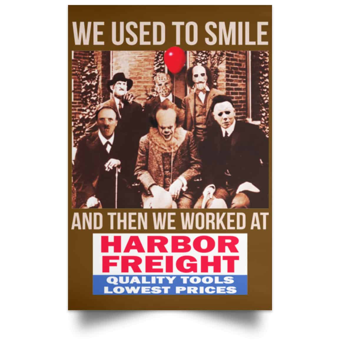 We Used To Smile And Then We Worked At Harbor Freight Tools Posters