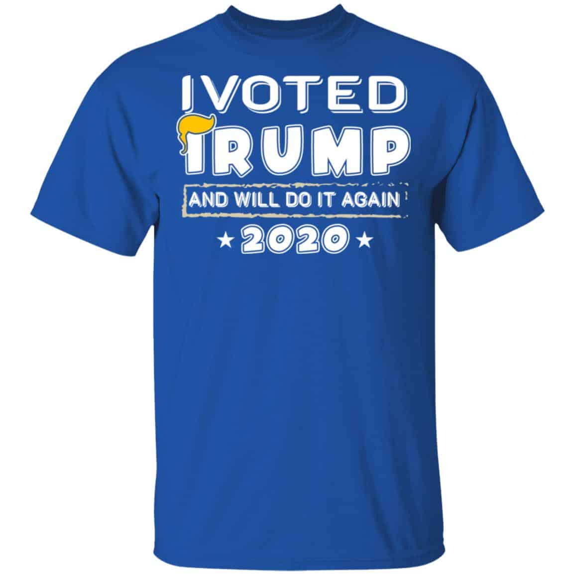 I Voted Trump And Will Do It Again 2020 Shirt, Hoodie, Tank