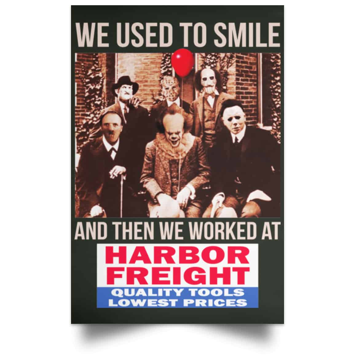 We Used To Smile And Then We Worked At Harbor Freight Tools Posters
