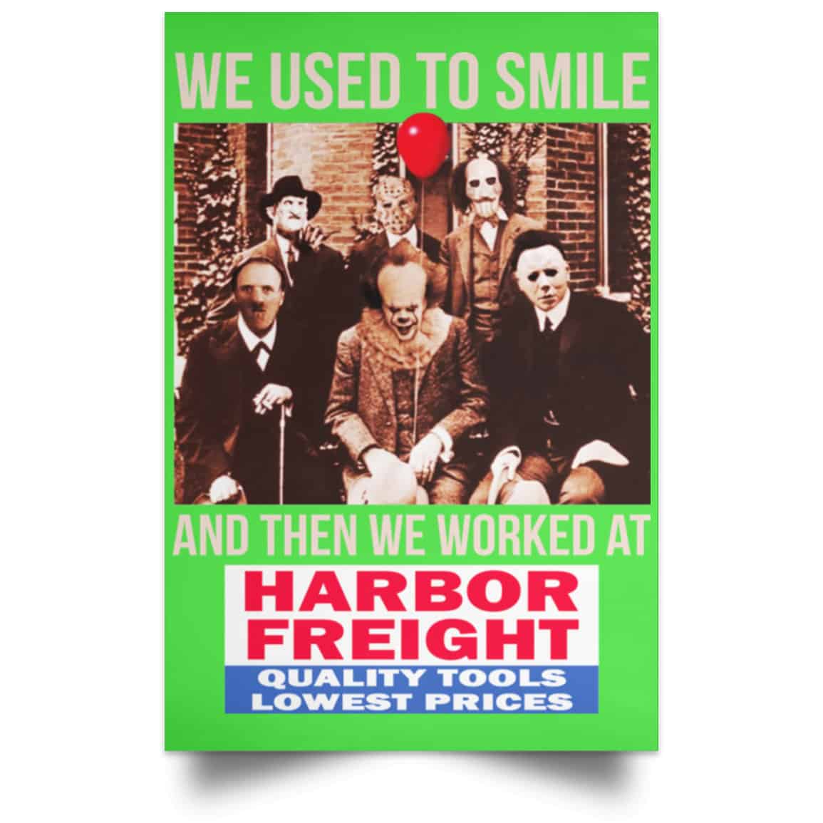 We Used To Smile And Then We Worked At Harbor Freight Tools Posters