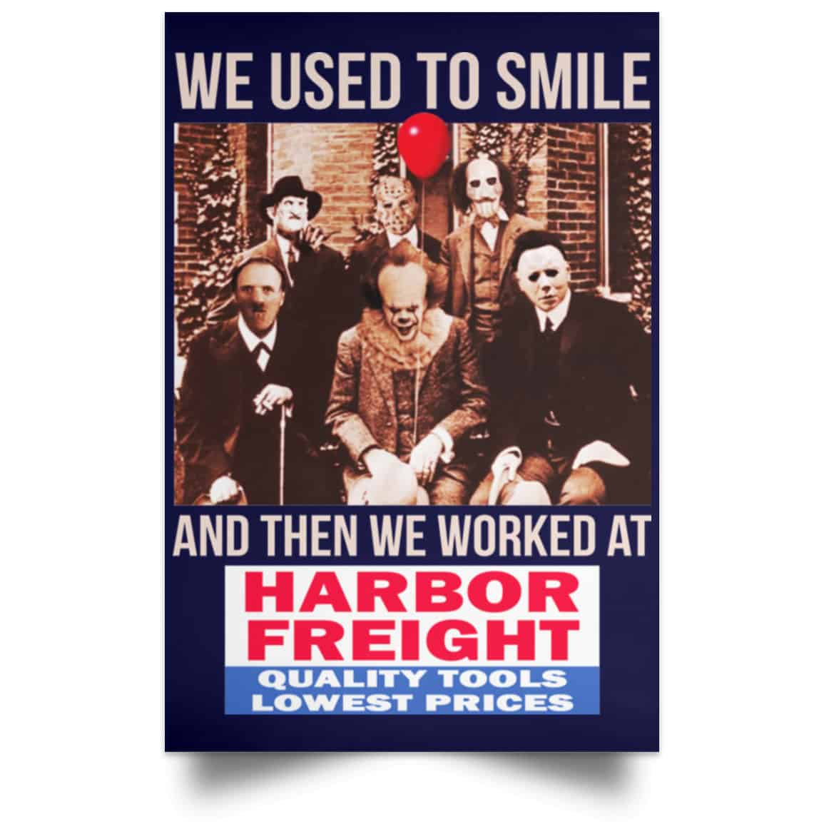 We Used To Smile And Then We Worked At Harbor Freight Tools Posters