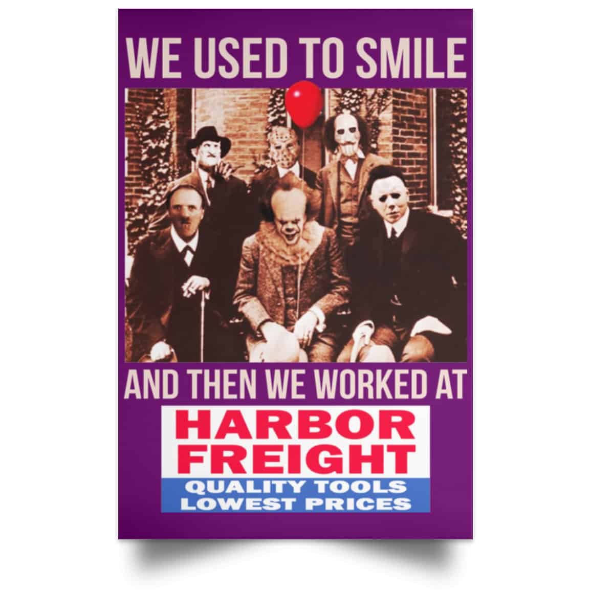 We Used To Smile And Then We Worked At Harbor Freight Tools Posters