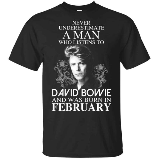 
	A Man Who Listens To David Bowie And Was Born In February T-Shirts, Hoodie, Tank