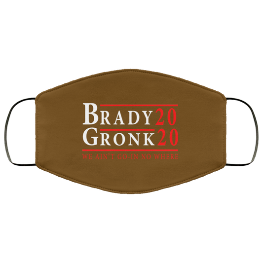 Brady Gronk 2020 Presidental We Ain’t Go-In No Where Face Mask