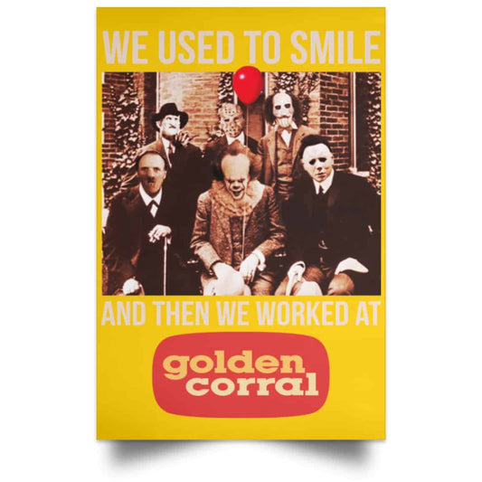 We Used To Smile And Then We Worked At Golden Corral Posters