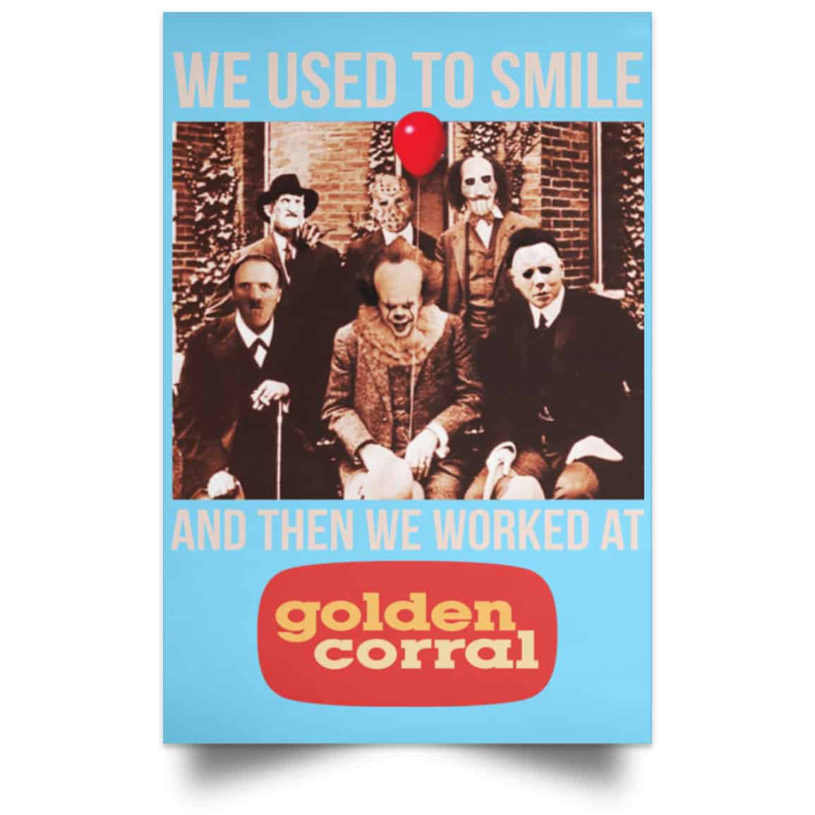 We Used To Smile And Then We Worked At Golden Corral Posters
