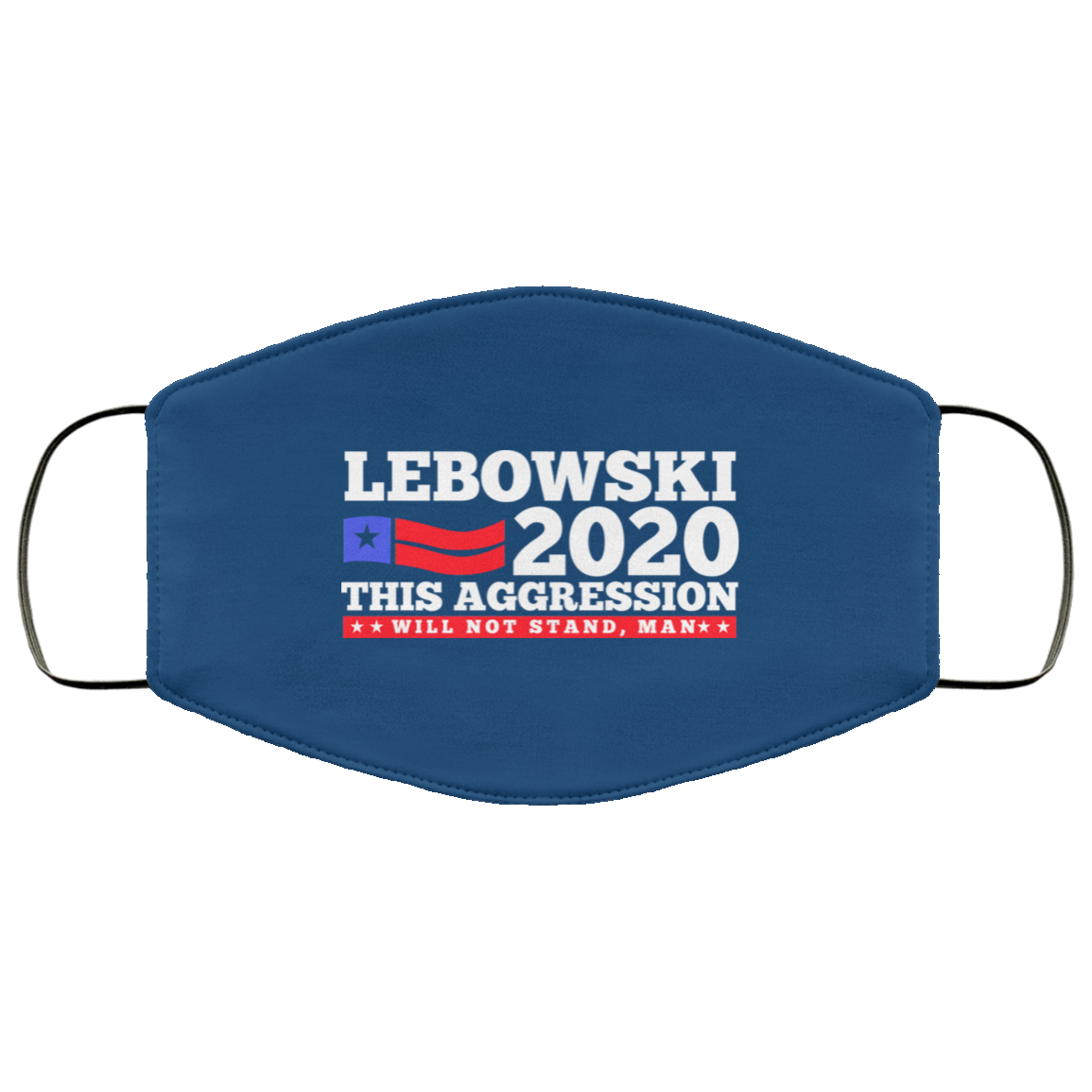 Lebowski 2020 This Aggression Will Not Stand Man Face Mask