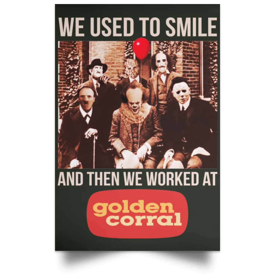 We Used To Smile And Then We Worked At Golden Corral Posters