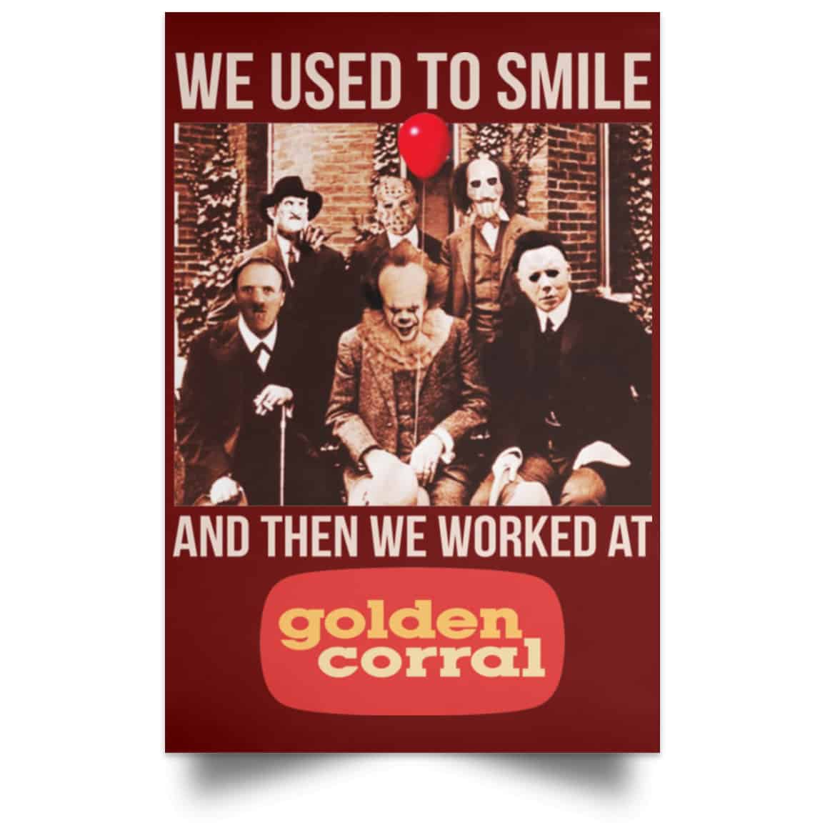 We Used To Smile And Then We Worked At Golden Corral Posters