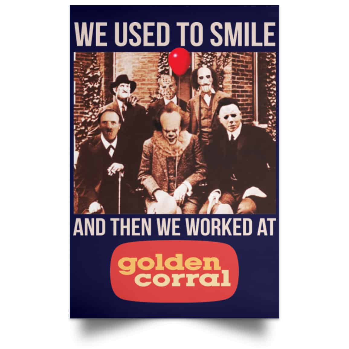 We Used To Smile And Then We Worked At Golden Corral Posters