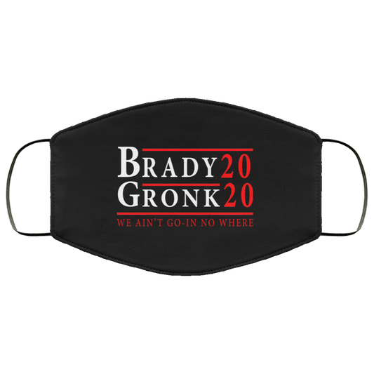 
	Brady Gronk 2020 Presidental We Ain’t Go-In No Where Face Mask
