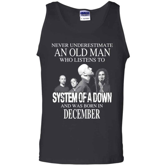 An Old Man Who Listens To System Of A Down And Was Born In December T-Shirts, Hoodie, Tank