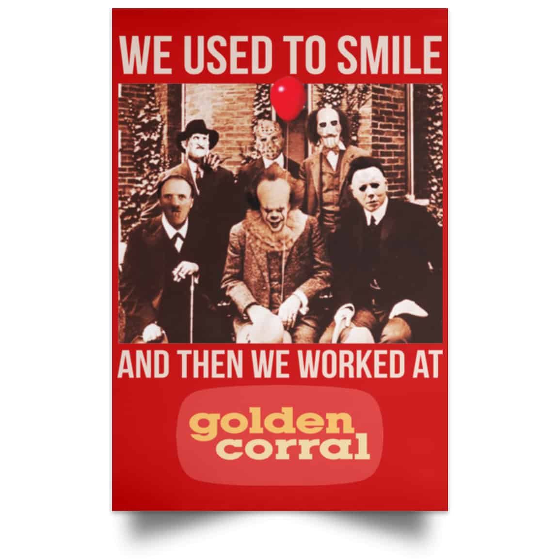 We Used To Smile And Then We Worked At Golden Corral Posters