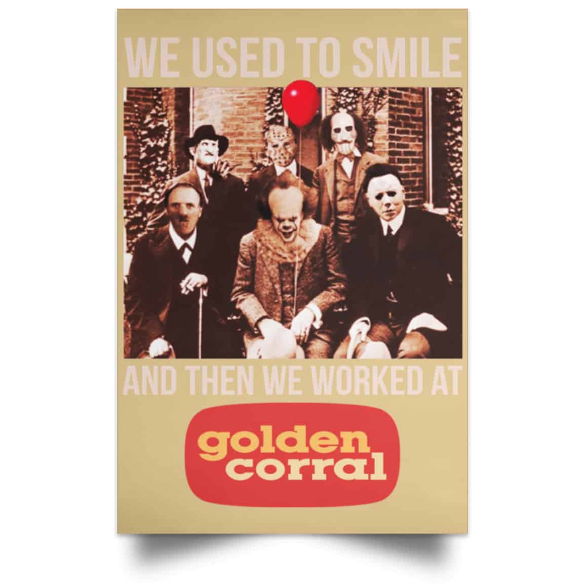 We Used To Smile And Then We Worked At Golden Corral Posters