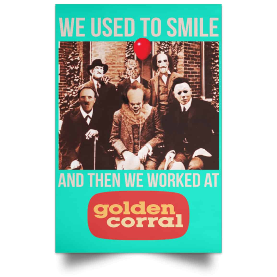 We Used To Smile And Then We Worked At Golden Corral Posters