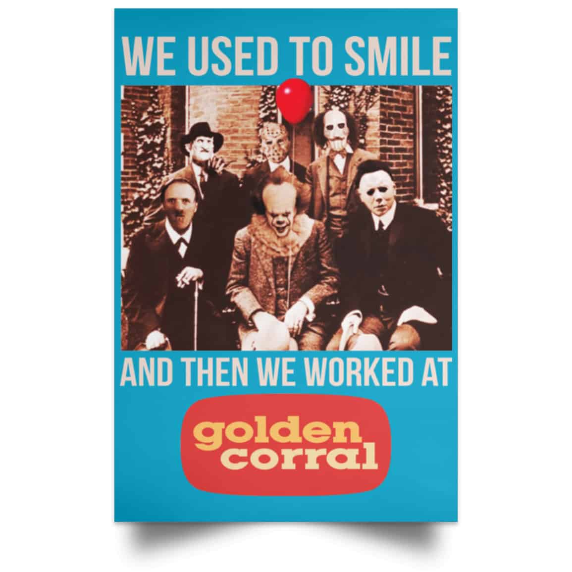 We Used To Smile And Then We Worked At Golden Corral Posters