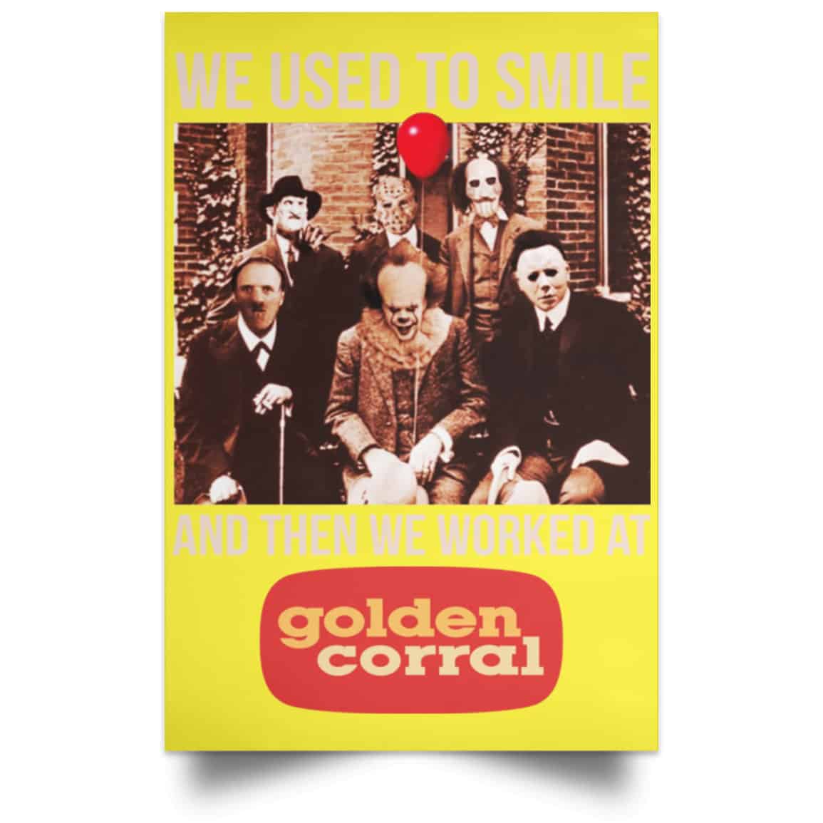 We Used To Smile And Then We Worked At Golden Corral Posters