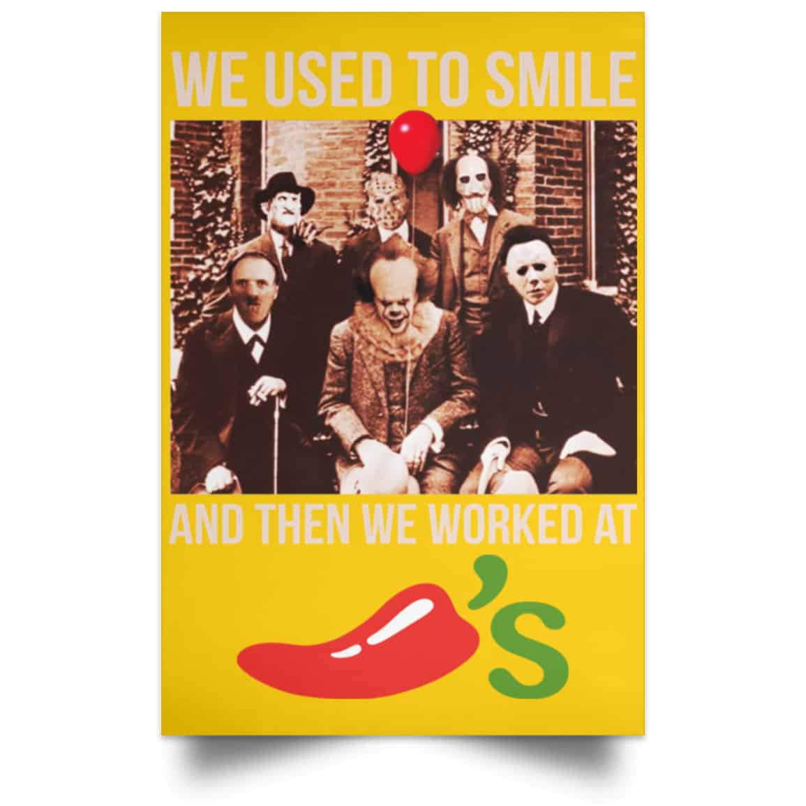 
	We Used To Smile And Then We Worked At Chili’s Grill & Bar Posters