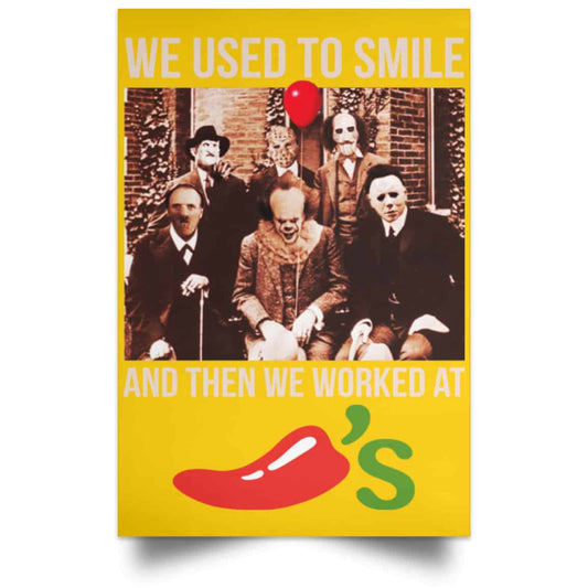 
	We Used To Smile And Then We Worked At Chili’s Grill & Bar Posters