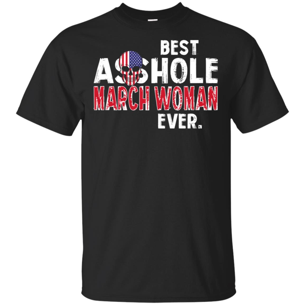 Best Asshole March Woman Ever T-Shirts, Hoodie, Tank