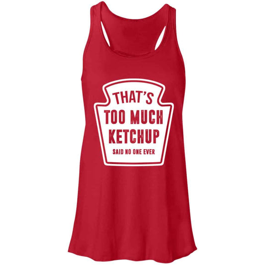 That’s Too Much Ketchup Said No One Ever T-Shirts