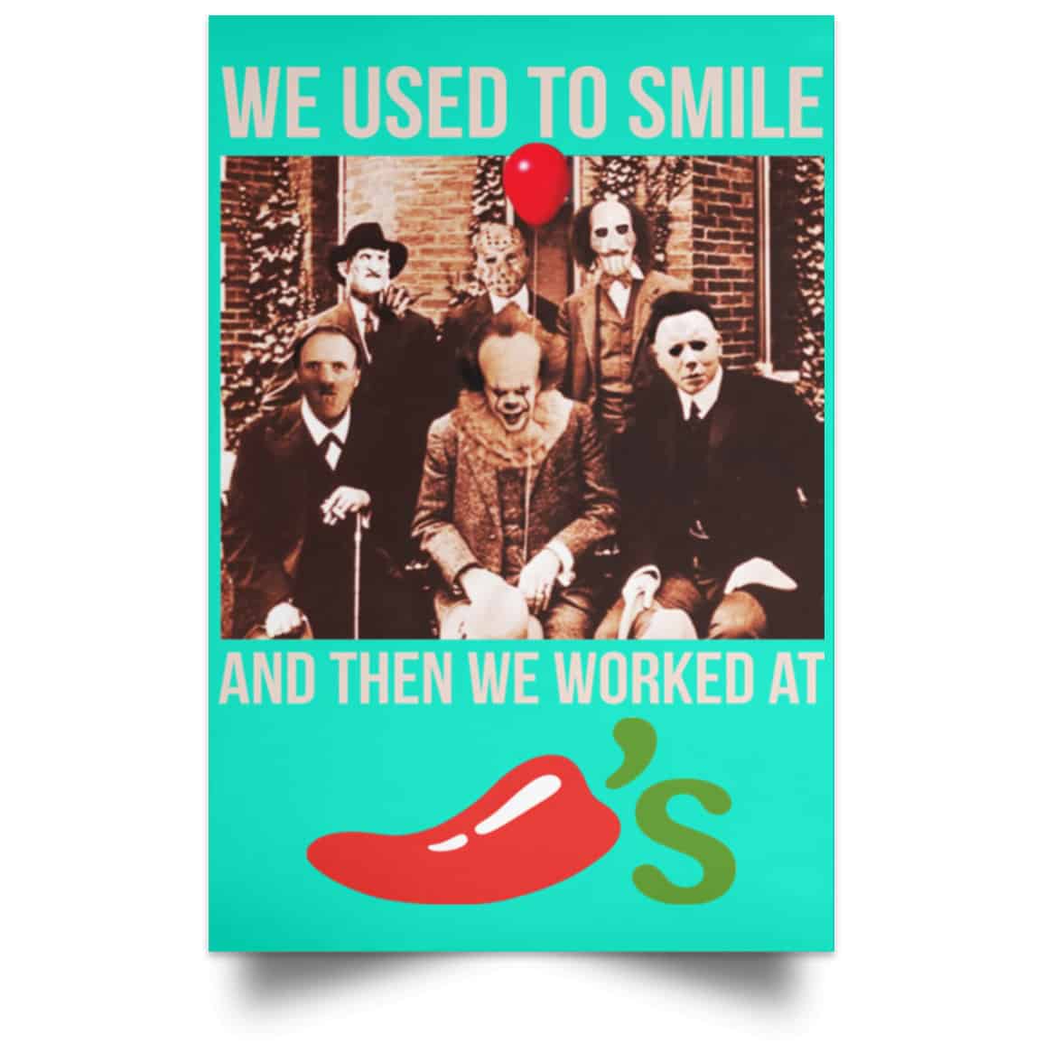 We Used To Smile And Then We Worked At Chili’s Grill & Bar Posters