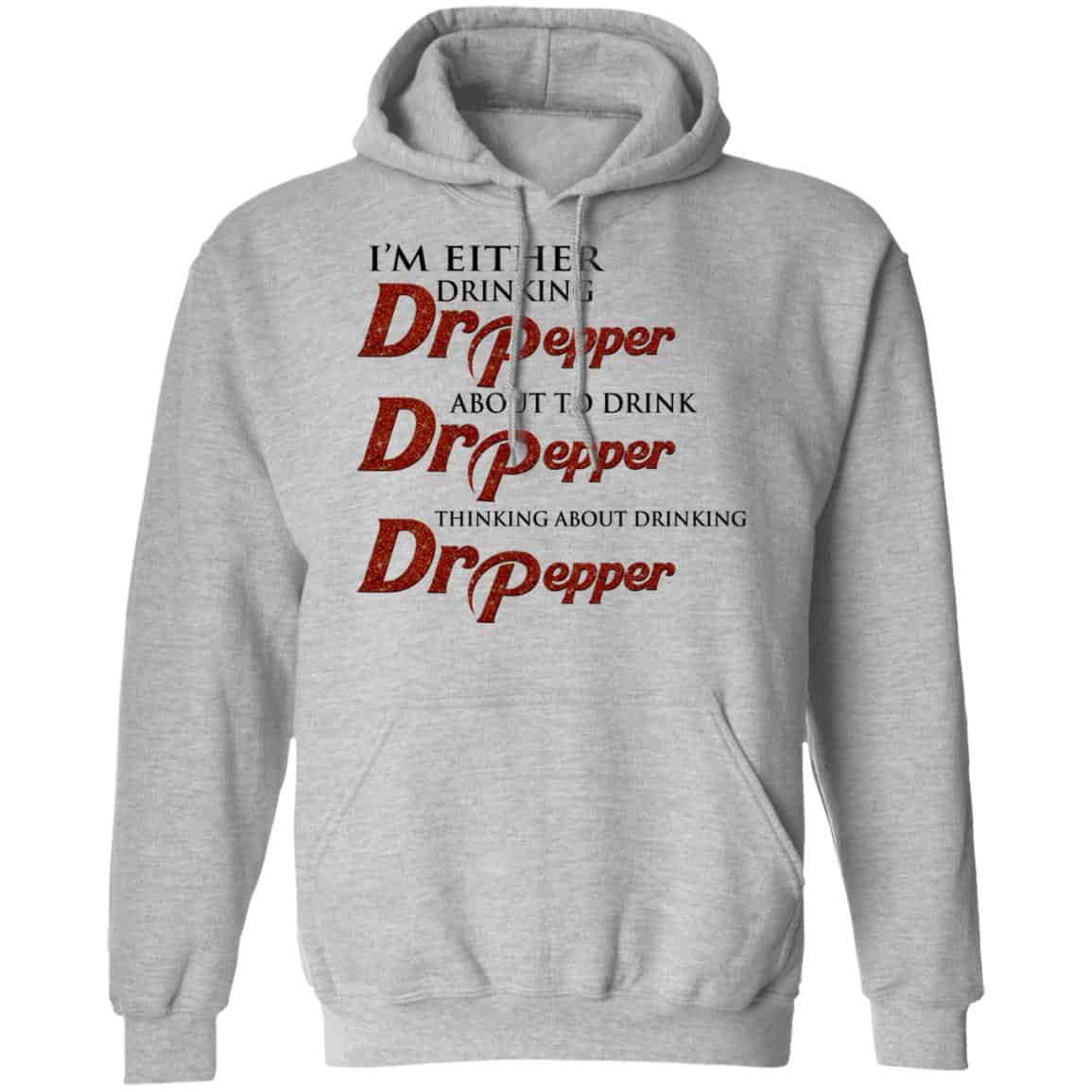 I’m Either Drinking Dr Pepper About To Drink Dr Pepper Thinking About Drinking Dr Pepper Shirt, Hoodie, Tank