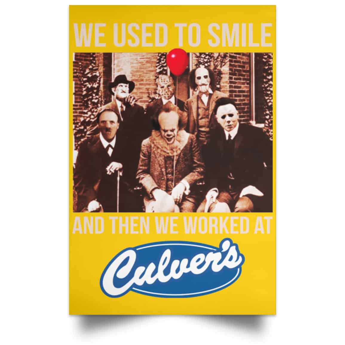 
	We Used To Smile And Then We Worked At Culver’s Posters