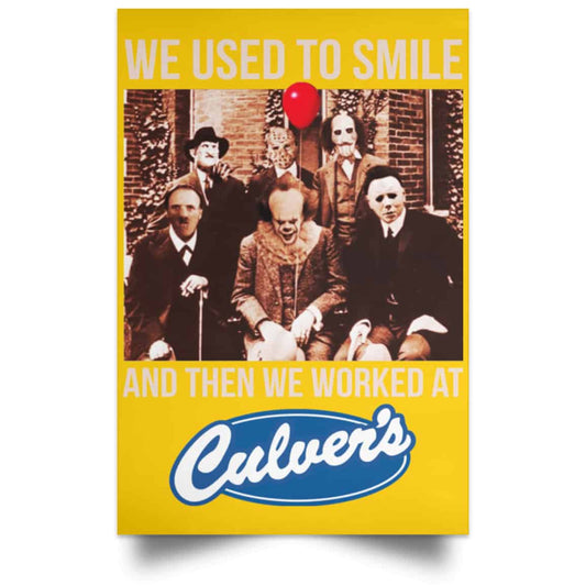
	We Used To Smile And Then We Worked At Culver’s Posters