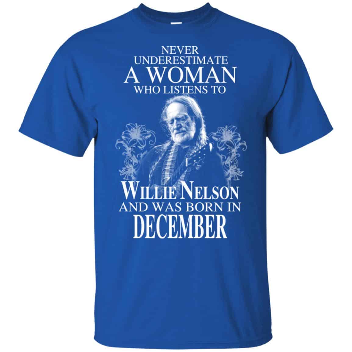 A Woman Who Listens To Willie Nelson And Was Born In December T-Shirts, Hoodie, Tank