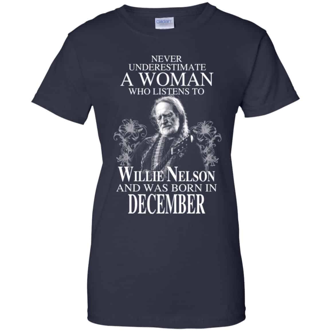 A Woman Who Listens To Willie Nelson And Was Born In December T-Shirts, Hoodie, Tank