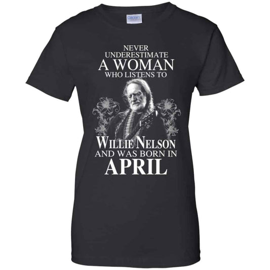 
	A Woman Who Listens To Willie Nelson And Was Born In April T-Shirts, Hoodie, Tank
