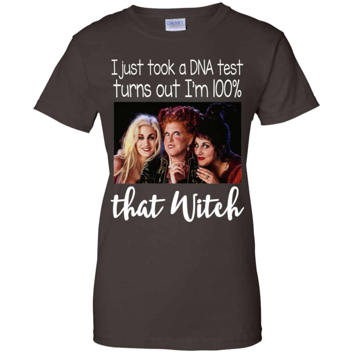 Hocus Pocus: I Just Took A DNA Test Turns Out I’m 100% That Witch Shirt, Hoodie, Tank