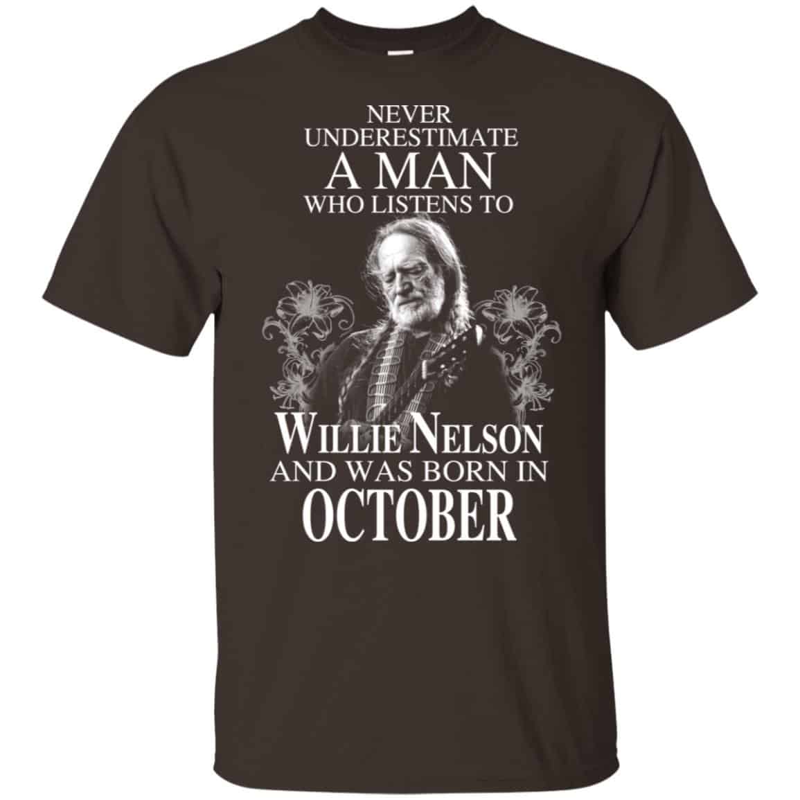 A Man Who Listens To Willie Nelson And Was Born In October T-Shirts, Hoodie, Tank