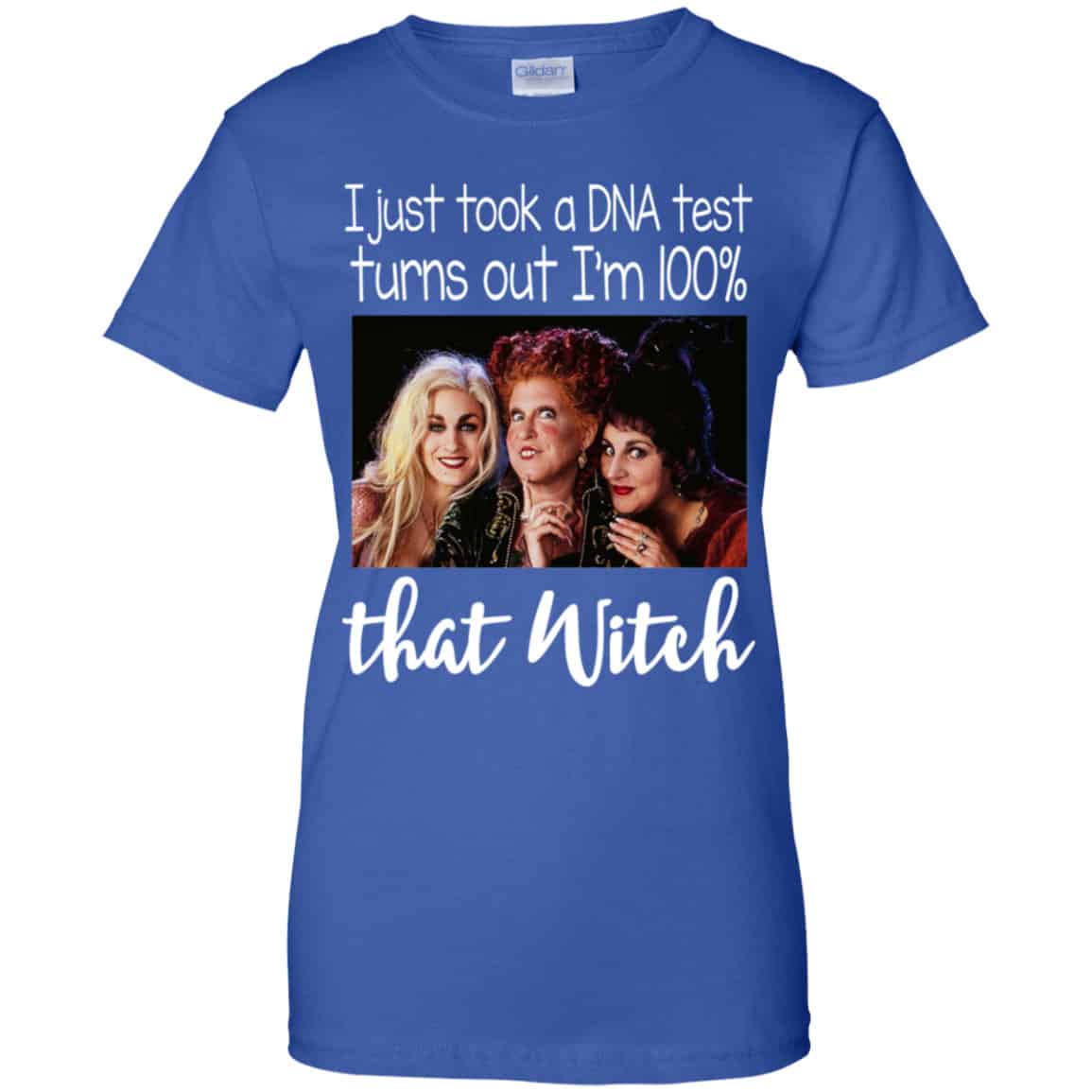 Hocus Pocus: I Just Took A DNA Test Turns Out I’m 100% That Witch Shirt, Hoodie, Tank