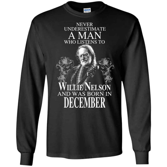 
	A Man Who Listens To Willie Nelson And Was Born In December T-Shirts, Hoodie, Tank
