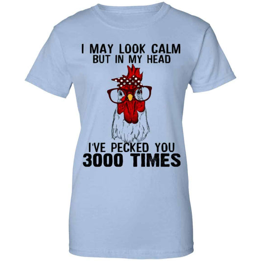 
	I May Look Calm But In My Head I’ve Pecked You 3000 Times Chicken Shirt, Hoodie, Tank