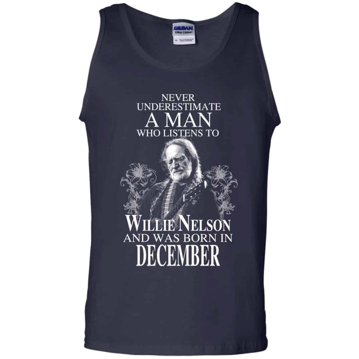 A Man Who Listens To Willie Nelson And Was Born In December T-Shirts, Hoodie, Tank
