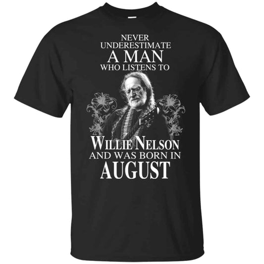 
	A Man Who Listens To Willie Nelson And Was Born In August T-Shirts, Hoodie, Tank