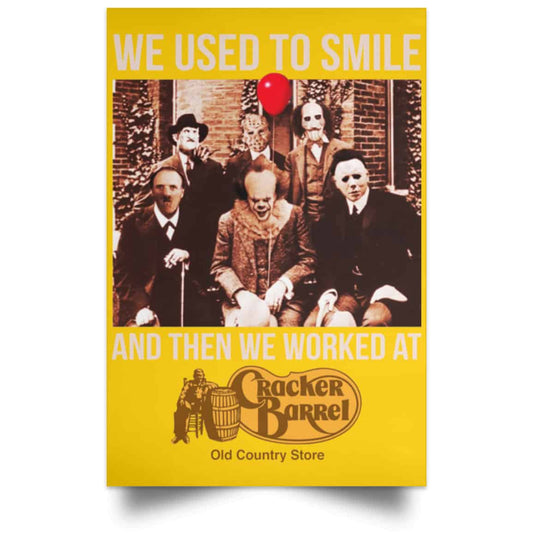 
	We Used To Smile And Then We Worked At Cracker Barrel Posters