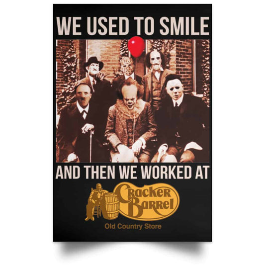 We Used To Smile And Then We Worked At Cracker Barrel Posters