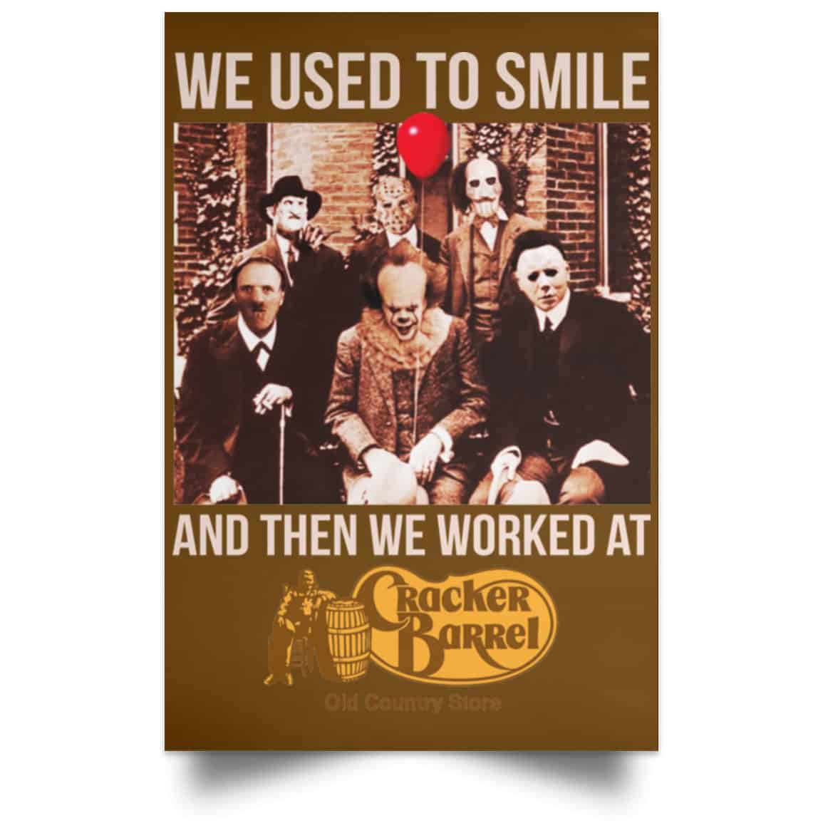 We Used To Smile And Then We Worked At Cracker Barrel Posters