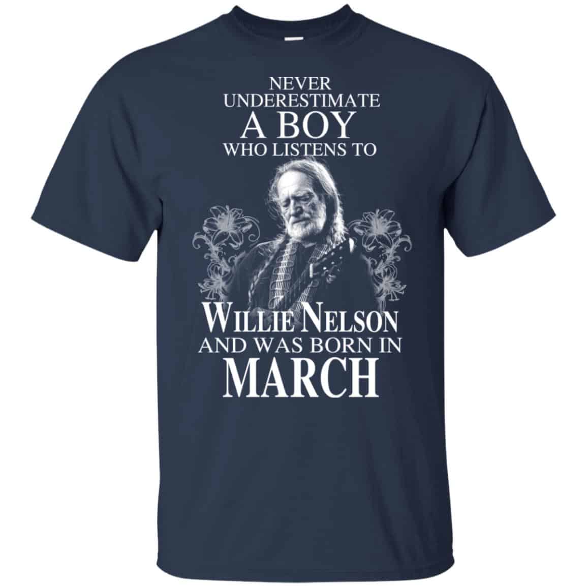 A Boy Who Listens To Willie Nelson And Was Born In March T-Shirts, Hoodie, Tank