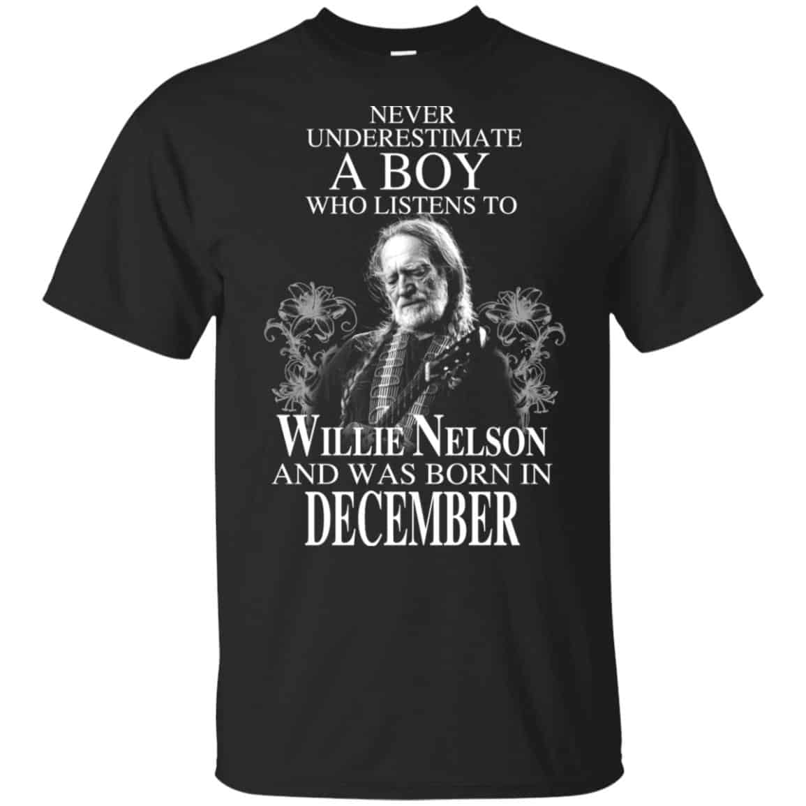 A Boy Who Listens To Willie Nelson And Was Born In December T-Shirts, Hoodie, Tank